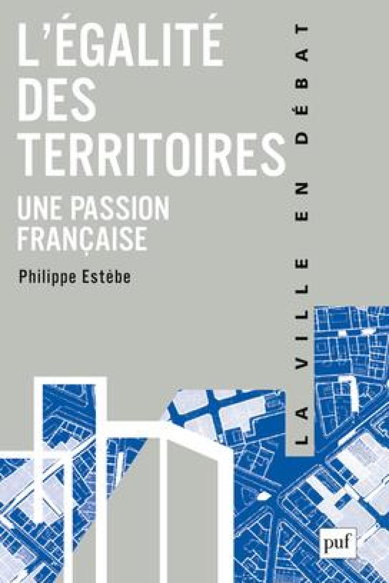 L'&eacute;galit&eacute; des territoires, une passion fran&ccedil;aise