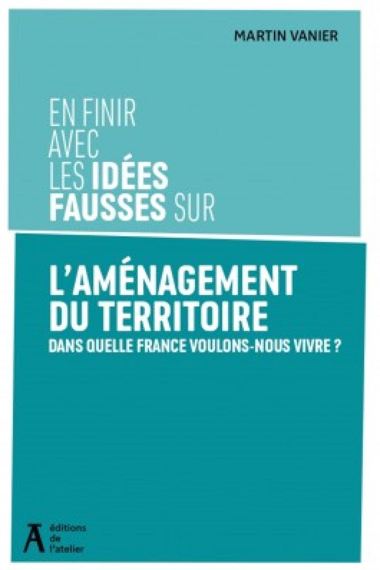 En finir avec les id&eacute;es fausses sur l'am&eacute;nagement du territoire